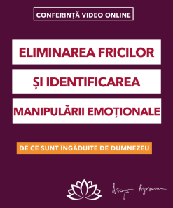 Conferință: Eliminarea fricilor și identificarea manipulării emoționale
