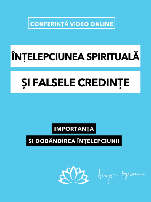 Înțelepciunea spirituala si falsele credințe-Conferinta