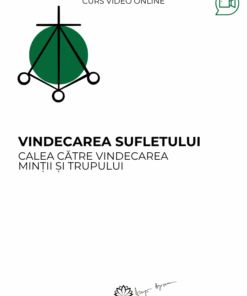 Curs: Vindecarea sufletului - cale catre vindecarea mintii si trupului - Timisoara - acces online