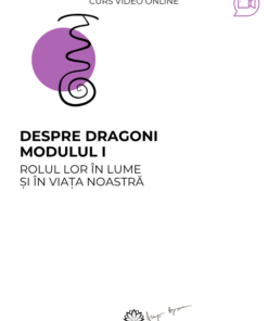Curs: Despre Dragoni Modulul I- Craiova - acces online