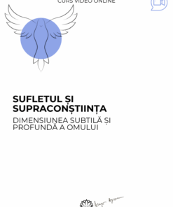 Curs: Sufletul si supraconstiinta - Bistrita - acces online