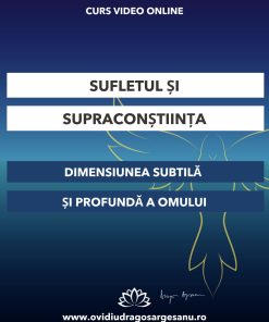 Curs: Sufletul si supraconstiinta - Bistrita - acces online (Seniori)