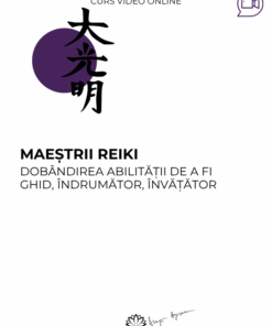 Curs: Maestrii Reiki - Baia Mare - acces online