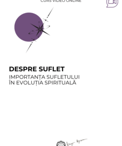 Curs: Despre suflet - Bucuresti - acces online