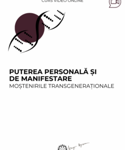 Curs: Puterea personala si de manifestare. Mostenirile transgenerationale - Arad - acces online
