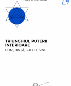 Curs: Triunghiul puterii interioare: constiinta - suflet - sine - Bacau - acces online
