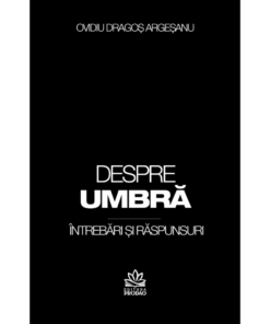 Despre Umbra. Intrebari si raspunsuri