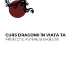 Curs premium Dragonii in viata ta-protectie, putere si evolutie - Deva 600X800