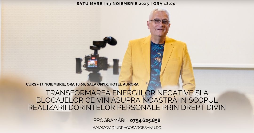 Curs Transformarea energiilor negative si a blocajelor ce vin asupra noastra in scopul realizarii dorintelor personale prin drept divin – Satu Mare – acces online (Seniori)