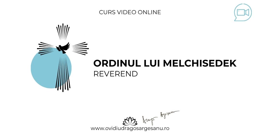 Curs Ordinul lui Melchisedek – Reverend – Galati – acces online (Seniori)