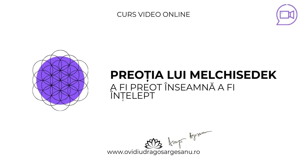Curs: Preotia lui Melchisedek – Iasi – acces online