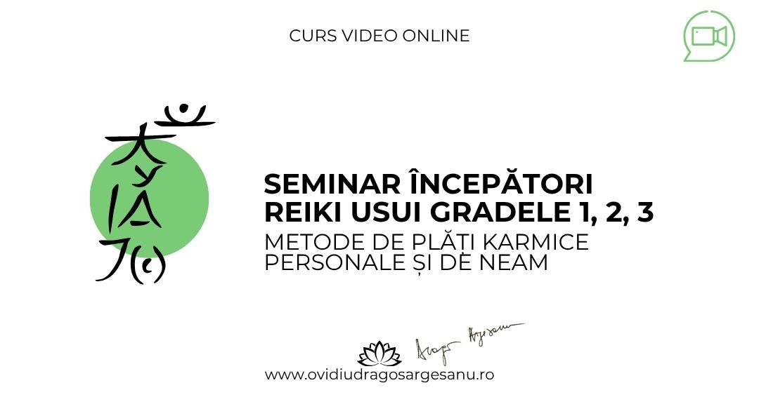 Seminar Incepatori Reiki Usui Gradele 1, 2, 3 – Bucuresti – acces online