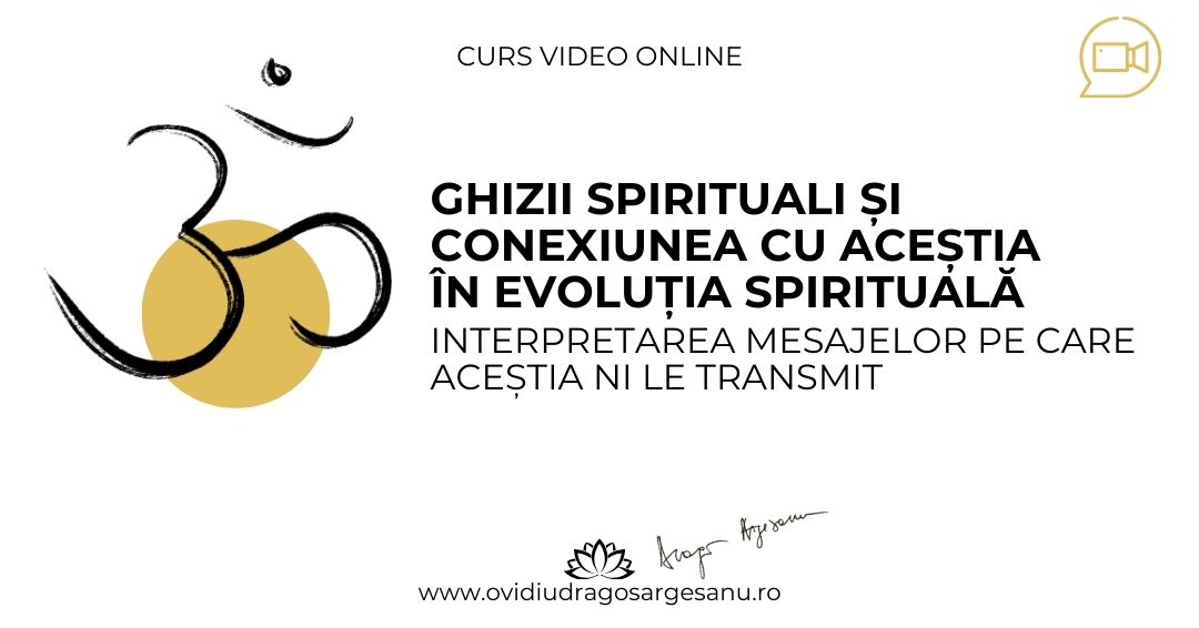 Curs: Ghizii spirituali si conexiunea cu acestia in evolutia spirituala