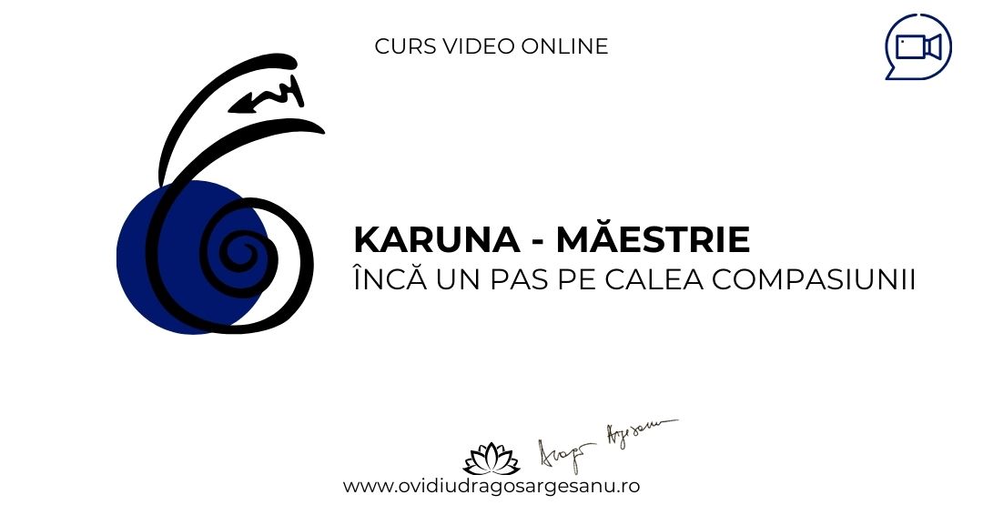 Curs: Karuna Maestrie – Oradea – acces online