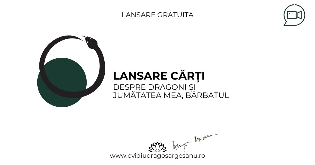 Lansare carti: Despre Dragoni si Jumatatea mea, barbatul – Galati – acces online