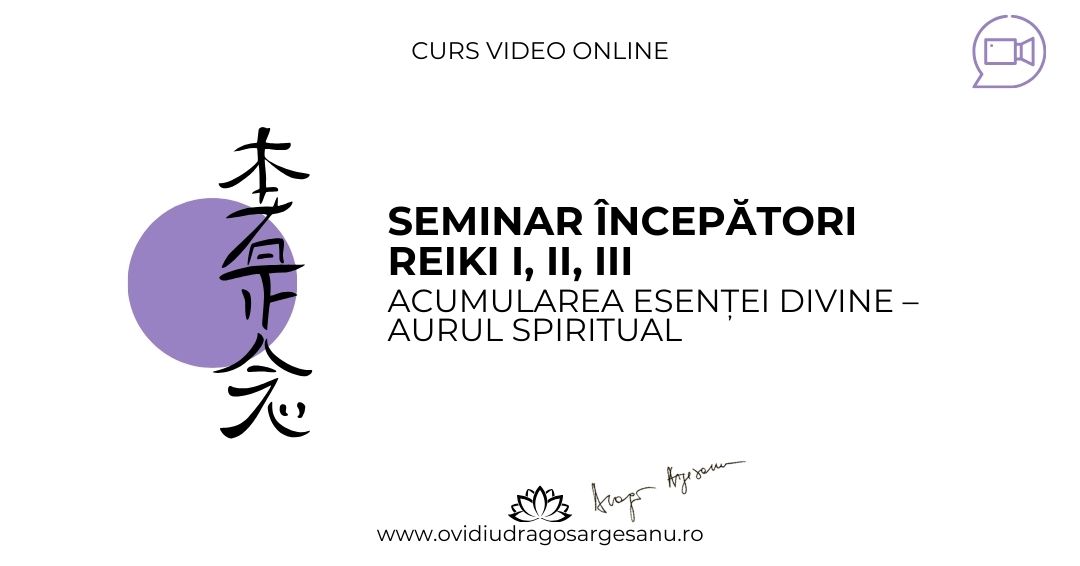 Seminar Incepatori Reiki I, II, III – Bucuresti – acces online