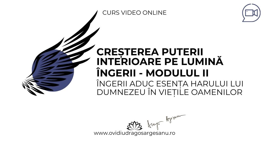 Curs: Cresterea puterii interioare pe lumina ,,Ingerii” Modulul II- Craiova – acces online