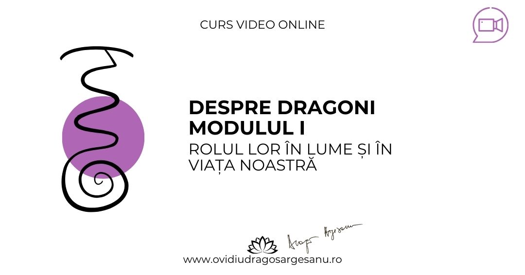 Curs: Despre Dragoni Modulul I- Craiova – acces online