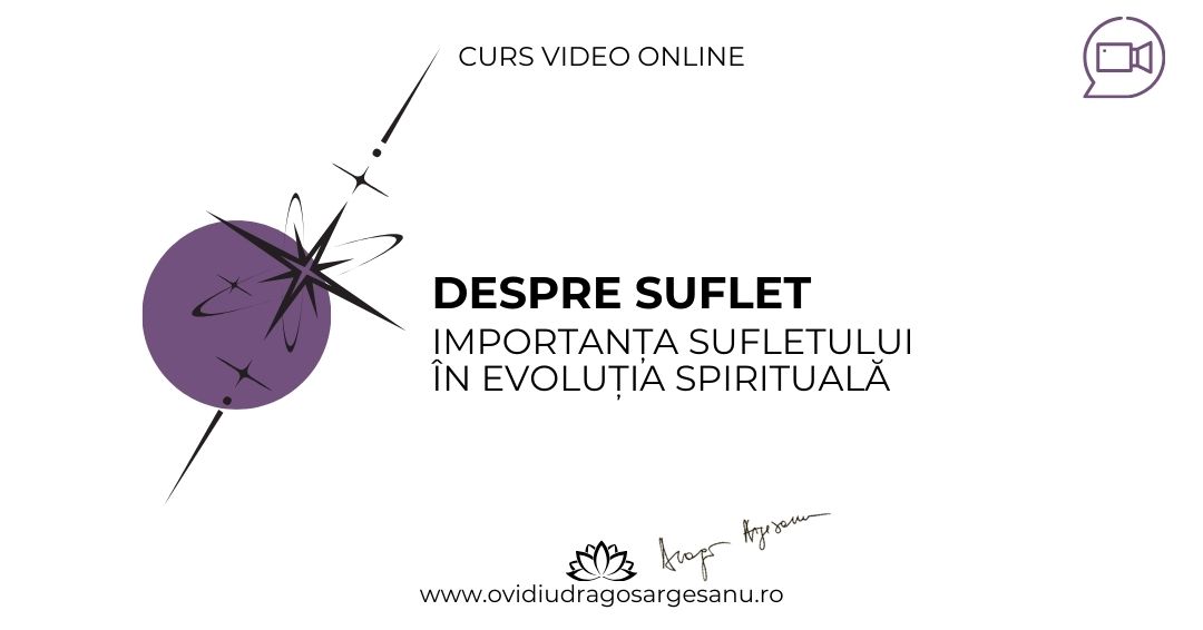 Curs: Despre suflet – Bucuresti – acces online
