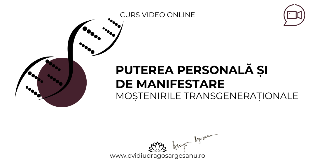 Curs: Puterea personala si de manifestare. Mostenirile transgenerationale – Arad – acces online