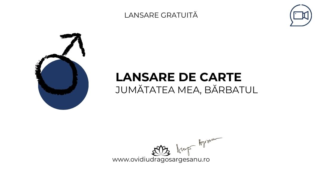 Lansare carte : Jumatatea mea, barbatul – Bucuresti