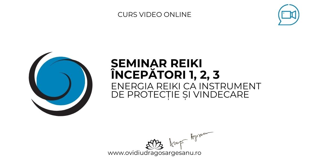 Seminar Reiki Incepatori 1, 2, 3 – Bucuresti – acces online