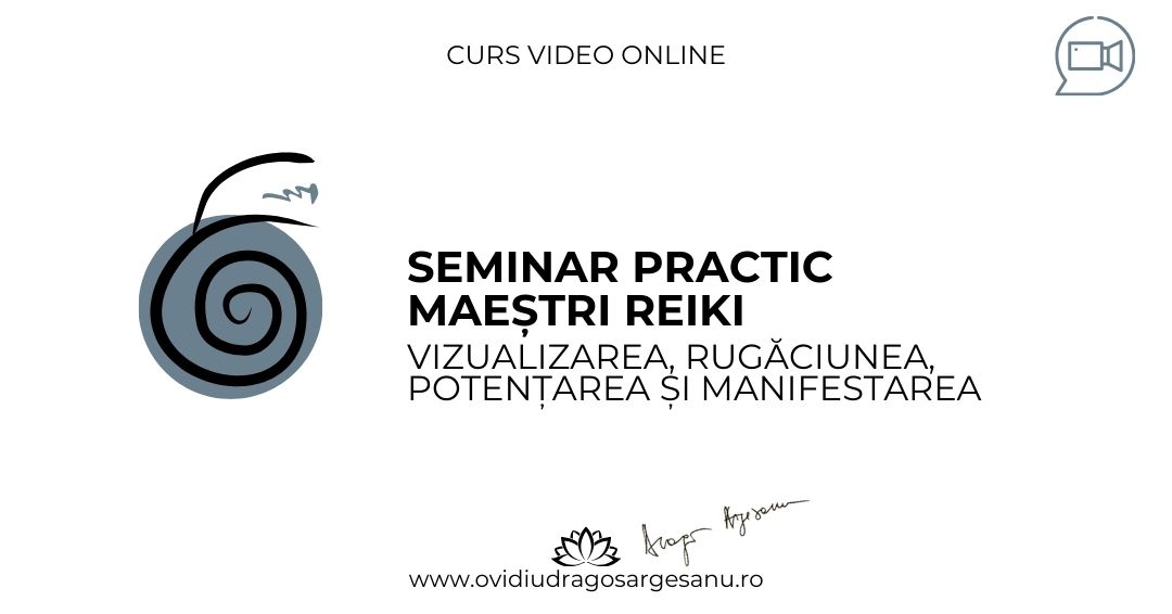 Seminar Practic Maestri Reiki – Bucuresti – acces online
