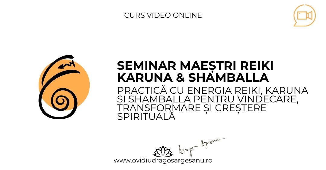 4 Seminar Maestri Reiki & Karuna & Shamballa – Bucuresti – acces online (Seniori)