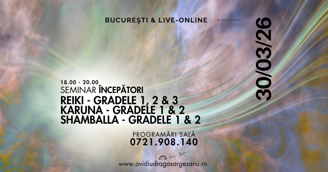 5 Seminar Incepatori Reiki Gradele 1, 2, 3 & Karuna Gradele 1, 2 & Shamballa Gradele 1, 2 – Bucuresti – acces online (Seniori)