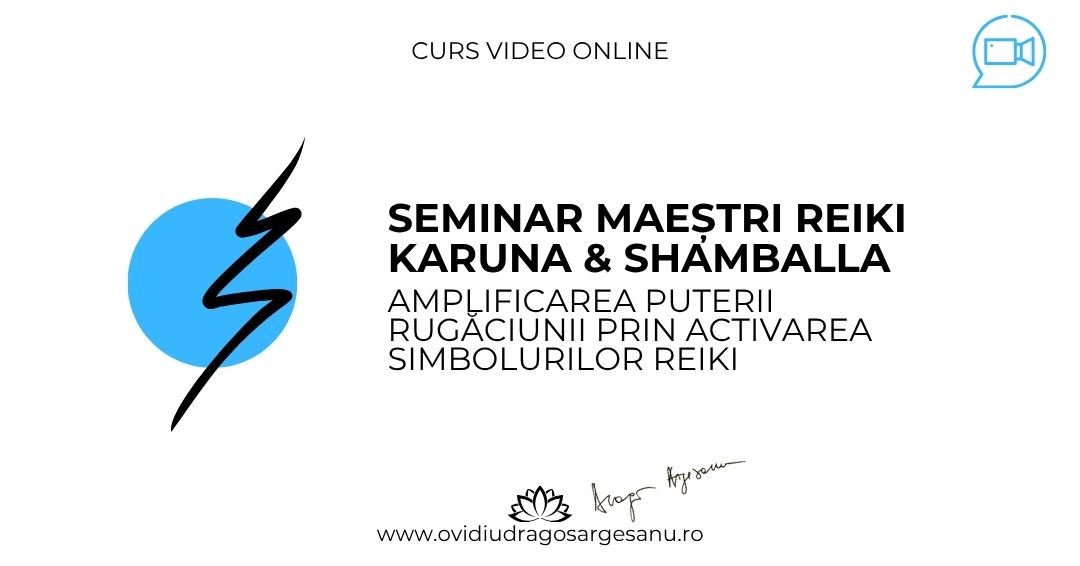 5 Seminar Maestri Reiki & Karuna & Shamballa – Bucuresti – acces online (Seniori)