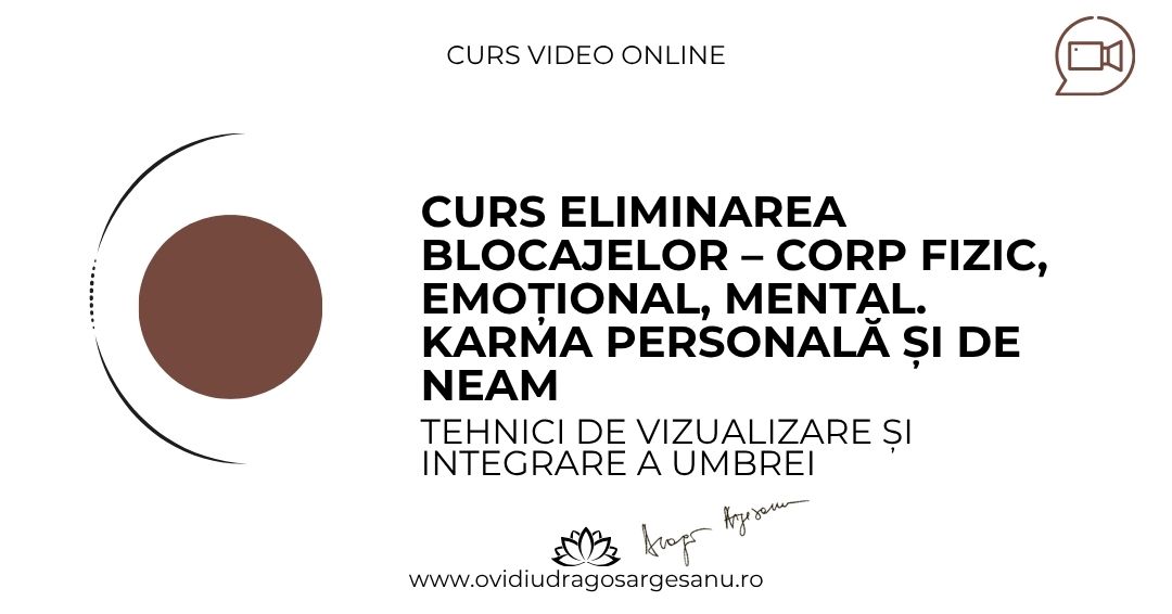 Curs Eliminarea blocajelor – corp fizic, emotional, mental. Karma personala si de neam – Cluj Napoca – acces online (Seniori)