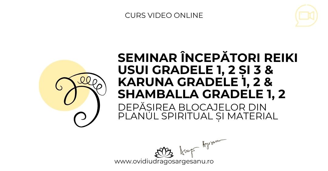 Curs 7 Seminar Incepatori Reiki Gradele 1, 2, 3 & Karuna Gradele 1, 2 & Shamballa Gradele 1, 2 – Bucuresti – acces online (Seniori)