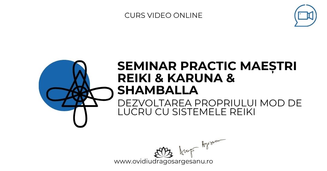 Curs 7 Seminar Maestri Reiki & Karuna & Shamballa – Bucuresti – acces online