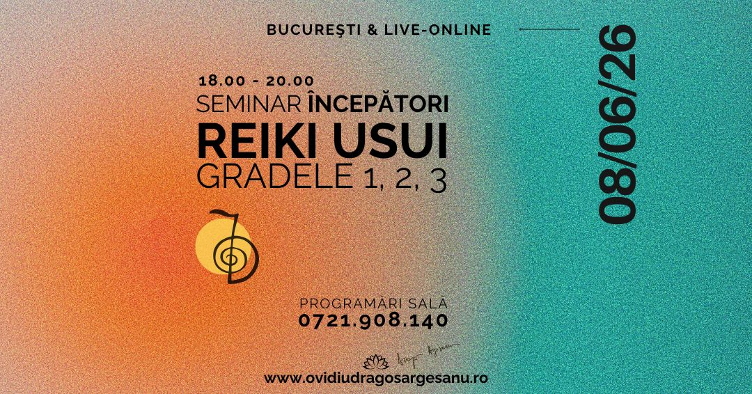 8 Seminar Incepatori Reiki Gradele 1, 2, 3 & Karuna Gradele 1, 2 & Shamballa Gradele 1, 2 – Bucuresti – acces online