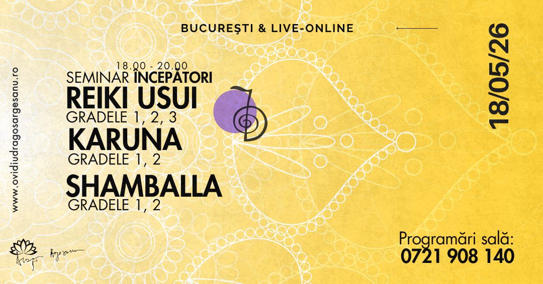 Curs 7 Seminar Incepatori Reiki Gradele 1, 2, 3 & Karuna Gradele 1, 2 & Shamballa Gradele 1, 2 – Bucuresti – acces online (Seniori)