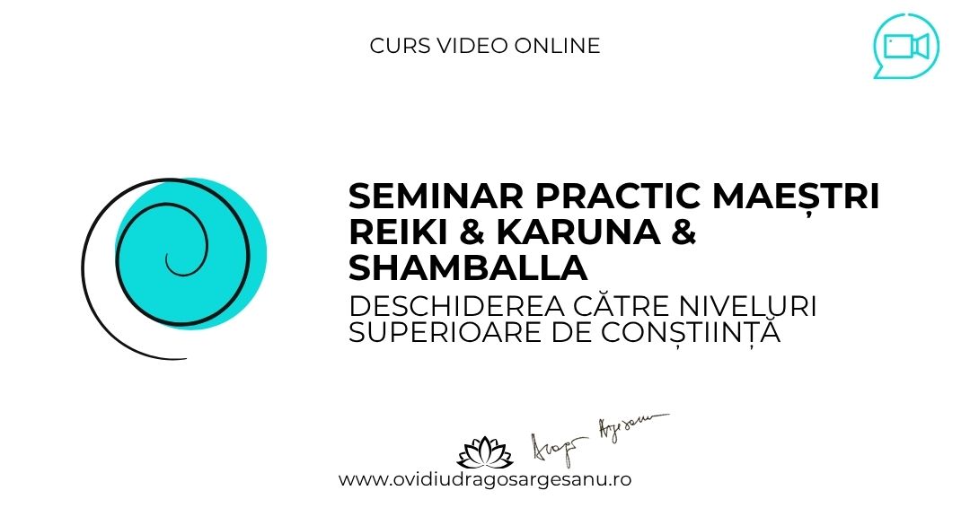 9 Seminar Maestri Reiki & Karuna & Shamballa – Bucuresti – acces online