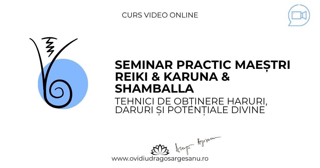 10 Seminar Maestri Reiki & Karuna & Shamballa – Bucuresti – acces online (Seniori)