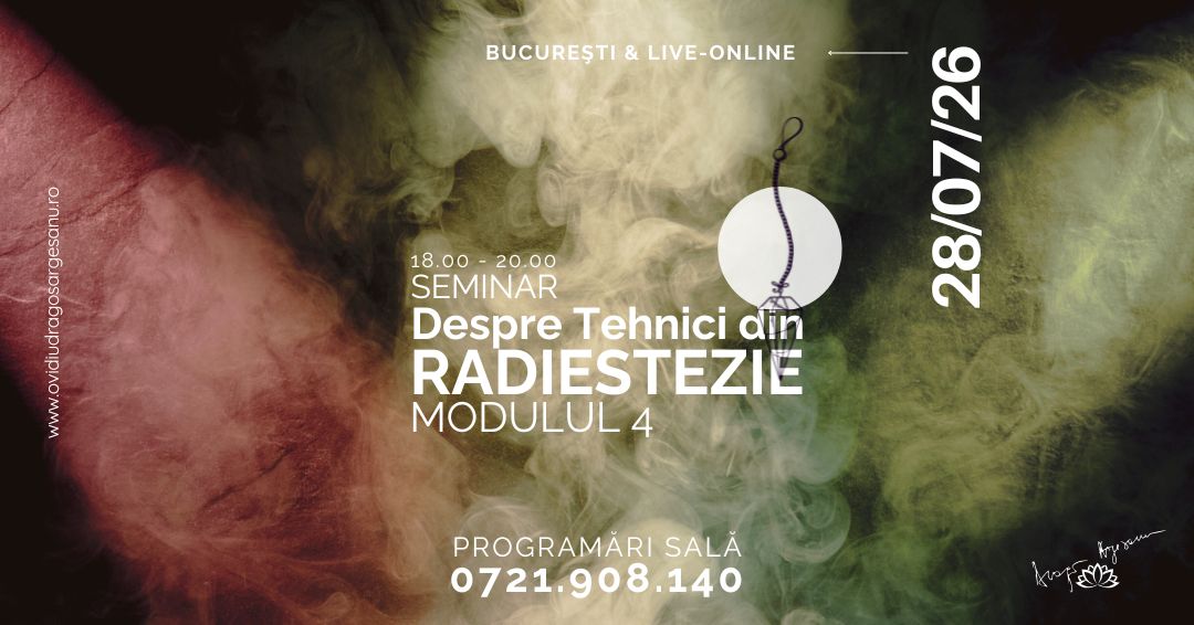 4 Seminar Despre Tehnici din Radiestezie Modulul 4 – Bucuresti – acces online (Seniori)