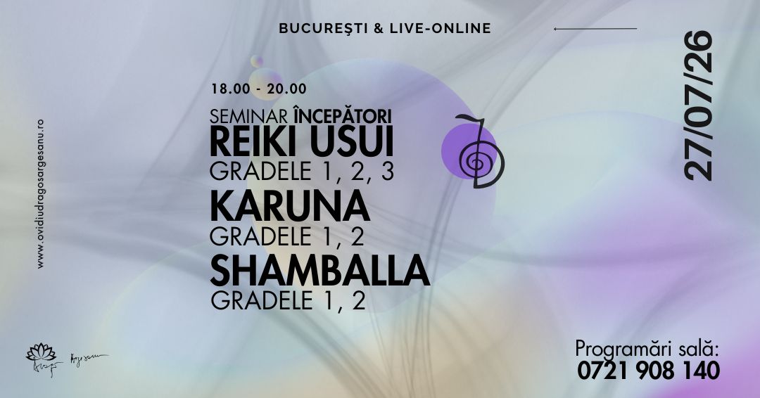 11 Seminar Incepatori Reiki Gradele 1, 2, 3 & Karuna Gradele 1, 2 & Shamballa Gradele 1, 2 – Bucuresti – acces online (Seniori)