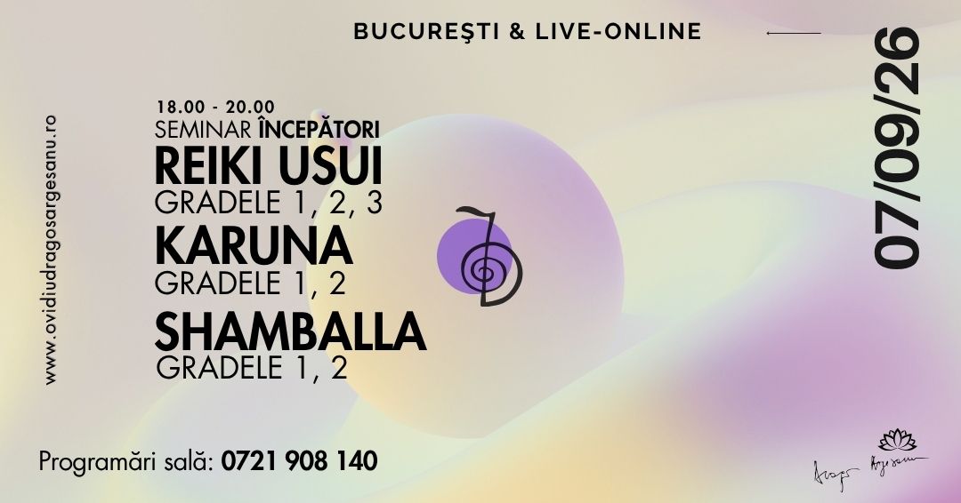 12 Seminar Incepatori Reiki Gradele 1, 2, 3 & Karuna Gradele 1, 2 & Shamballa Gradele 1, 2 – Bucuresti – acces online (Seniori)