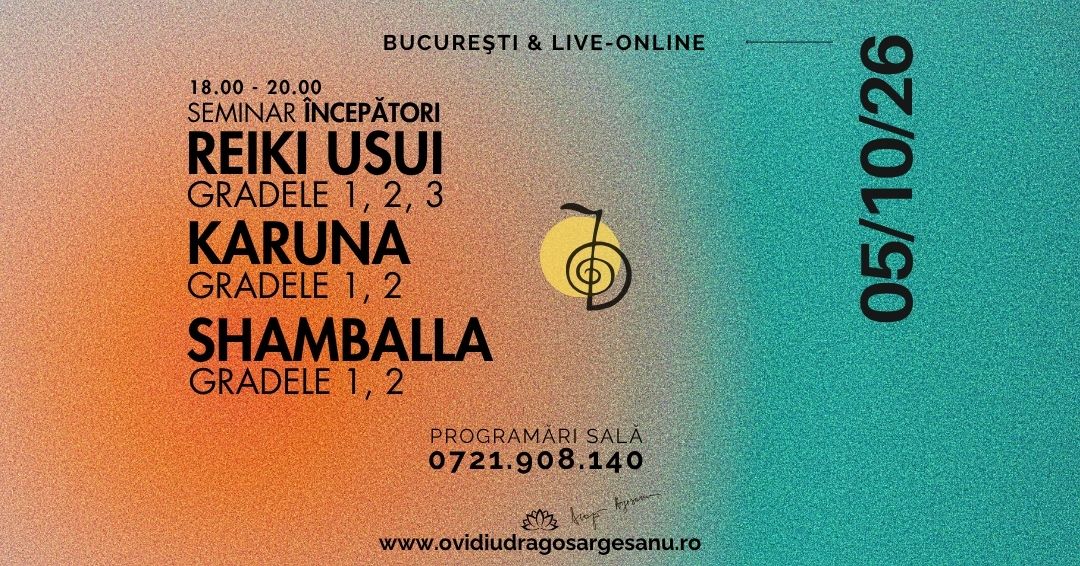 14 Seminar Incepatori Reiki Gradele 1, 2, 3 & Karuna Gradele 1, 2 & Shamballa Gradele 1, 2 – Bucuresti – acces online (Seniori)