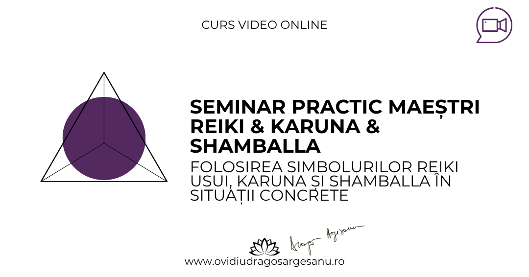 13 Seminar Maestri Reiki & Karuna & Shamballa – Bucuresti – acces online (Seniori)